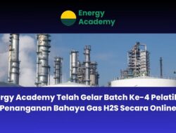 Waspadai Gas Beracun H2S, Energy Academy Gelar Pelatihan Daring